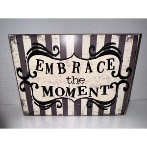 Young's Inc Wooden Sign/Plaque EMBRACE THE MOMENT NEW A38